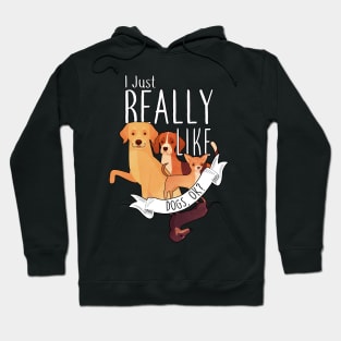 I Just Really Like Dogs, OK? Hoodie